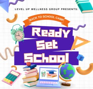 Ready Set School Flyer - 1 - Level Up Wellness Group Back to School Camp