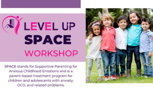 Space Workshop, supportive parenting for anxious childhood emotion